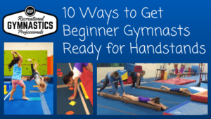 10 Ways to Beginner Gymnasts Ready for Handstands  ||  recgymprogros.com  ||  @recgympros