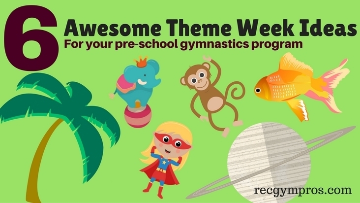 6 Awesome Theme Week Ideas for your preschool gymnastics program || Recgympros.com || @recgympros