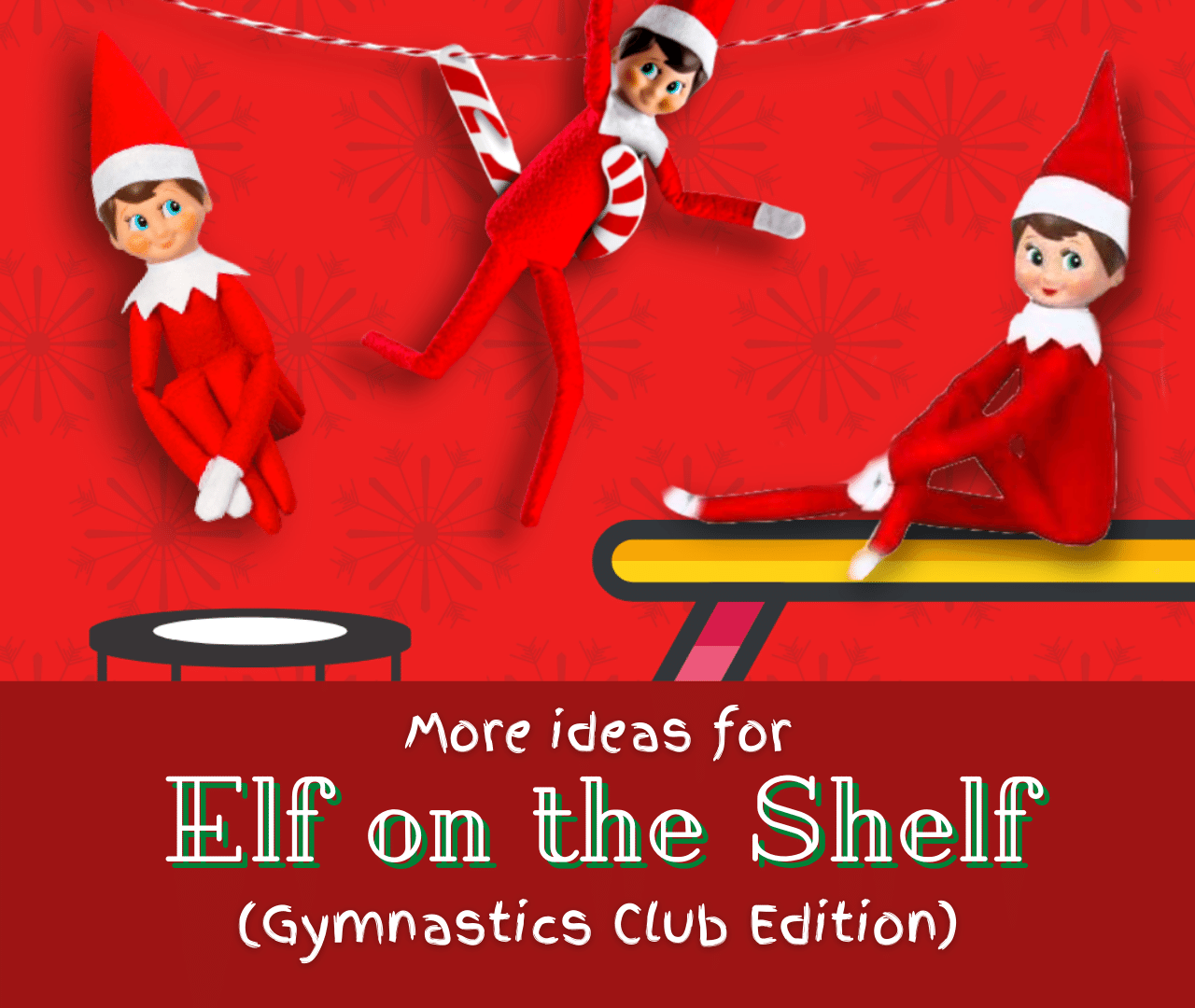 More Ideas for ELF ON A SHELF at Gymnastics! - Rec Gym Pros